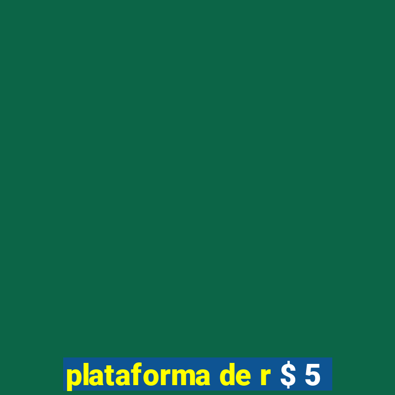 plataforma de r $ 5